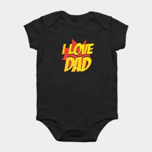 I Love Dad T-Shirt Comic Style Fathers Day Tee Shirt Gift Baby Bodysuit